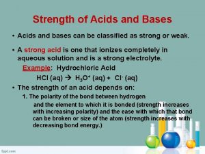 Strength of Acids and Bases Acids and bases