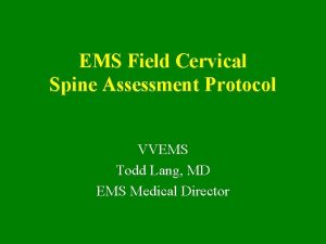 EMS Field Cervical Spine Assessment Protocol VVEMS Todd