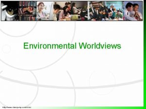 Environmental Worldviews http www classjump comvvici Communism vs