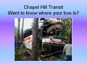 Chapel Hill Transit Want to know where your
