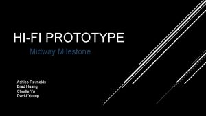 HIFI PROTOTYPE Midway Milestone Ashlee Reynolds Brad Huang