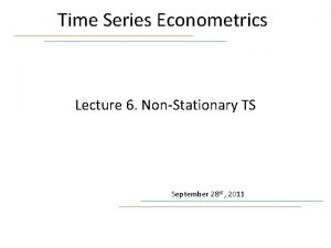 Time Series Econometrics Lecture 6 NonStationary TS September