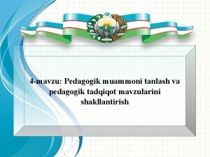 4 mavzu Pedagogik muammoni tanlash va pedagogik tadqiqot