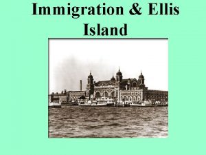 Immigration Ellis Island some important facts Location Ellis