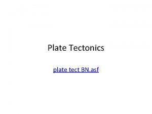 Plate Tectonics plate tect BN asf Wegeners theory