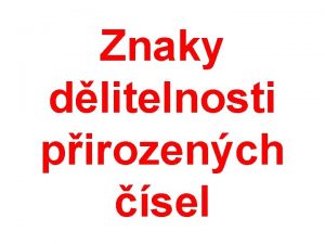 Znaky dlitelnosti pirozench sel Znak dlitelnosti slem 10