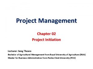 Project Management Chapter 02 Project Initiation Lecturer Seng