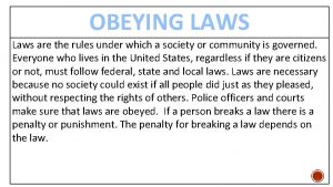 OBEYING LAWS Laws are the rules under which