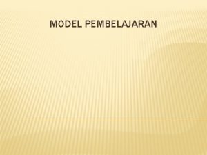 MODEL PEMBELAJARAN MODEL PEMBELAJARAN Tahukah Anda apa pengertian