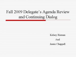 Fall 2009 Delegates Agenda Review and Continuing Dialog