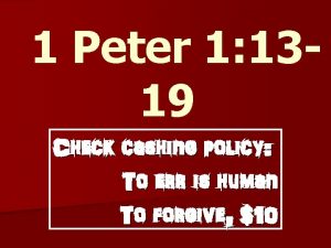 1 Peter 1 1319 Check cashing policy To