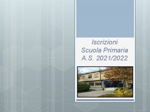 Iscrizioni Scuola Primaria A S 20212022 SCUOLA PRIMARIA
