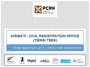 KIRIBATI CIVIL REGISTRATION OFFICE TIENSI TEEA PCRN MEETING