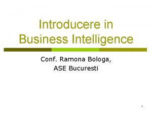 Introducere in Business Intelligence Conf Ramona Bologa ASE