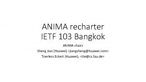ANIMA recharter IETF 103 Bangkok ANIMA chairs Sheng