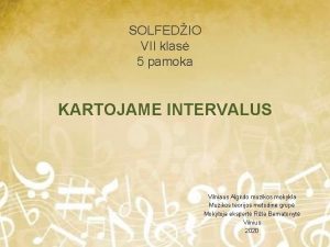 SOLFEDIO VII klas 5 pamoka KARTOJAME INTERVALUS Vilniaus