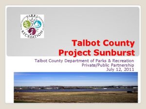 Talbot County Project Sunburst Talbot County Department of