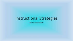 Instructional Strategies By Jasmine Willett Presentation Teacher Centered