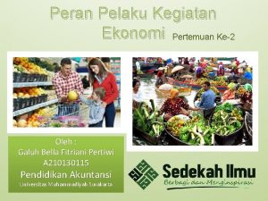 Peran Pelaku Kegiatan Ekonomi Pertemuan Ke2 Oleh Galuh