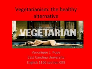 Vegetarianism the healthy alternative Veronique L Pope East