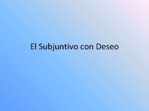 El Subjuntivo con Deseo The subjunctive to express