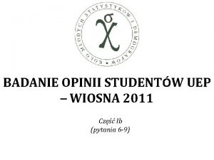 BADANIE OPINII STUDENTW UEP WIOSNA 2011 Cz Ib