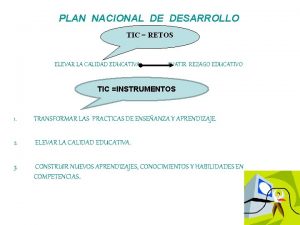 PLAN NACIONAL DE DESARROLLO TIC RETOS ELEVAR LA