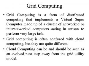 Grid Computing Grid Computing is a form of