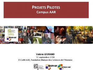 PROJETS PILOTES Campus AAR Valrie LEGRAND 30 septembre