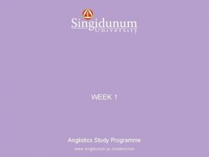 Anglistics Study Programme WEEK 1 Anglistics Study Programme