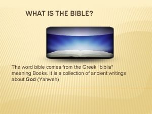 WHAT IS THE BIBLE The word bible comes