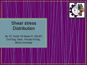 Shear stress Distribution By Dr Ezzat ElSayed G