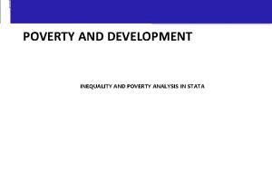 POVERTY AND DEVELOPMENT INEQUALITY AND POVERTY ANALYSIS IN