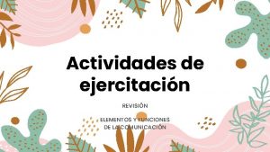 Actividades de ejercitacin REVISIN ELEMENTOS Y FUNCIONES DE