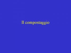 Il compostaggio Perch fare compost Definizione di compost