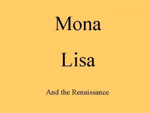 Mona Lisa And the Renaissance Leonardo da Vinci