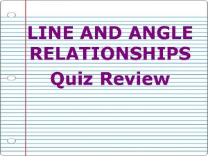 LINE AND ANGLE RELATIONSHIPS Quiz Review TYPES OF