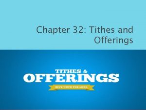 Chapter 32 Tithes and Offerings Paying Tithes and