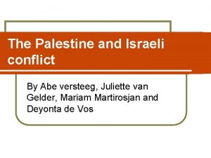 The Palestine and Israeli conflict By Abe versteeg