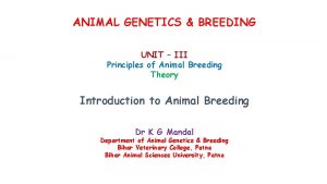 ANIMAL GENETICS BREEDING UNIT III Principles of Animal