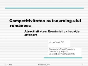 Competitivitatea outsourcingului romnesc Atractivitatea Romniei ca locaie offshore
