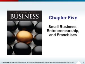 Chapter Five Small Business Entrepreneurship and Franchises 2012