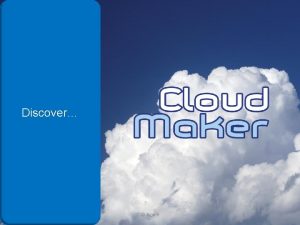 Discover 1192022 Agarik 1 Discover Cloud Maker www