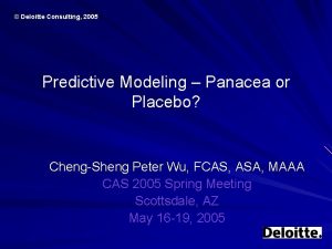 Deloitte Consulting 2005 Predictive Modeling Panacea or Placebo