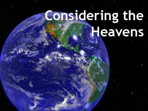 Considering the Heavens When I consider your heavens