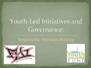 YouthLed Initiatives and Governance Responsible DecisionMaking LEARNING GOALS