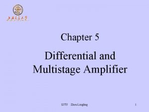 Chapter 5 Differential and Multistage Amplifier SJTU Zhou