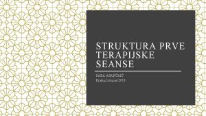 STRUKTURA PRVE TERAPIJSKE SEANSE SARA ASANAI Rijeka listopad