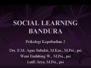 SOCIAL LEARNING BANDURA Psikologi Kepribadian 2 Drs E