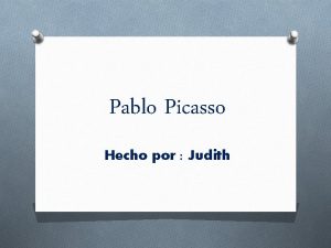 Pablo Picasso Hecho por Judith Picasso O Pablo